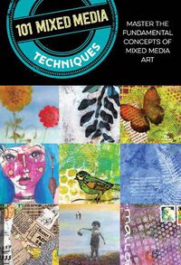 Cover image for 101 Mixed Media Techniques: Master the fundamental concepts of mixed media art