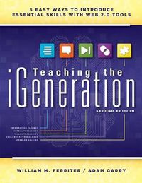Cover image for Teaching the Igeneration: Five Easy Ways to Introduce Essential Skills with Web 2.0 Tools