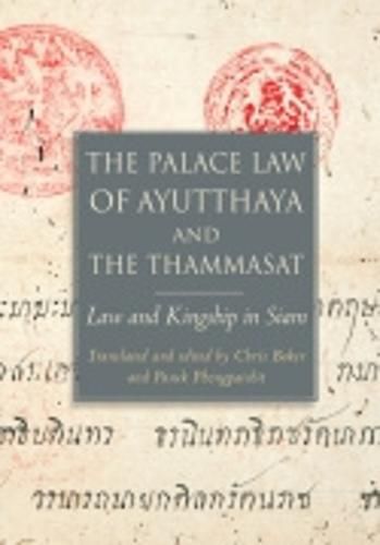 The Palace Law of Ayutthaya and the Thammasat: Law and Kingship in Siam