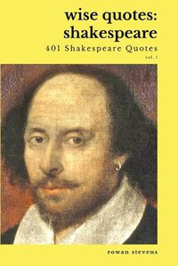 Cover image for Wise Quotes - Shakespeare (401 Shakespeare Quotes)