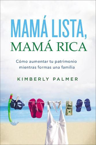 Cover image for Mama lista, mama rica: Como aumentar tu patrimonio mientras formas una familia