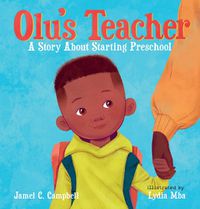 Cover image for Olu's Teacher: A Story About Starting Preschool