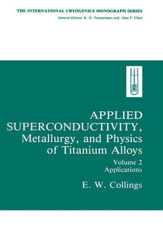 Cover image for Applied Superconductivity, Metallurgy, and Physics of Titanium Alloys:: Volume 2: Applications