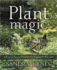 Cover image for Plant Magic: A Year of Green Wisdom for Pagans and Wiccans