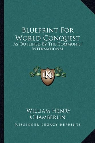 Cover image for Blueprint for World Conquest: As Outlined by the Communist International