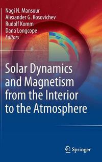 Cover image for Solar Dynamics and Magnetism from the Interior to the Atmosphere