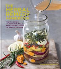 Cover image for The Herbal Remedy Handbook: Treat everyday ailments naturally, from coughs & colds to anxiety & eczema