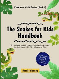 Cover image for The Snakes for Kids Handbook: Snake Book for kids I Snake Coloring Book I Book for Kids Ages 4-8,7-9,8-10, Boys and Girls: Snake Book for kids I Snake Coloring Book I Book for Kids Ages 4-8,7-9,8-10, Boys and Girls