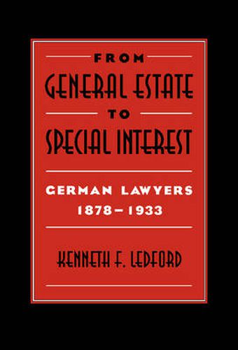 Cover image for From General Estate to Special Interest: German Lawyers 1878-1933