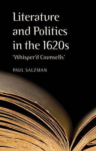 Cover image for Literature and Politics in the 1620s: 'Whisper'd Counsells