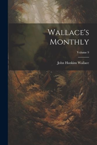 Wallace's Monthly; Volume 9