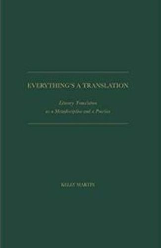 Cover image for Everything is a Translation: Literary Translation as a Metadiscipline and as a Practice