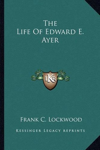 The Life of Edward E. Ayer