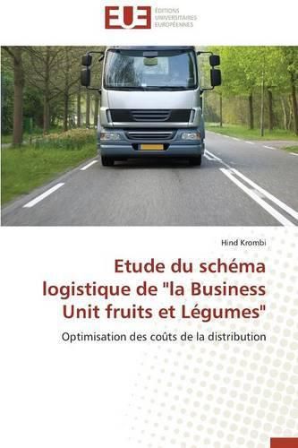 Cover image for Etude Du Sch ma Logistique de  la Business Unit Fruits Et L gumes