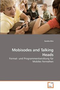 Cover image for Mobisodes and Talking Heads