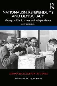 Cover image for Nationalism, Referendums and Democracy: Voting on Ethnic Issues and Independence