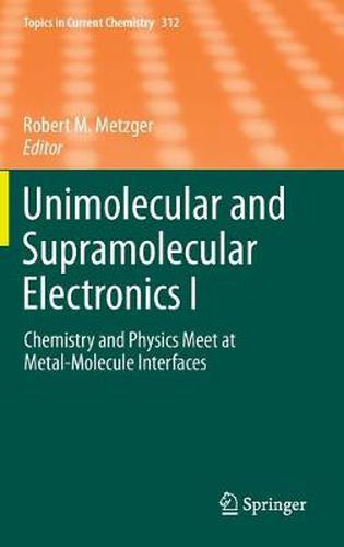 Cover image for Unimolecular and Supramolecular Electronics I: Chemistry and Physics Meet at Metal-Molecule Interfaces