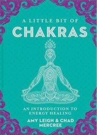 Cover image for A Little Bit of Chakras: An Introduction to Energy Healing
