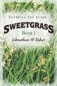 Cover image for Sweetgrass: Book I: Johnathan & Esher