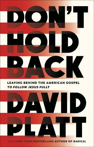 Cover image for Don't Hold Back: Leaving Behind the American Gospel to Follow Jesus Fully