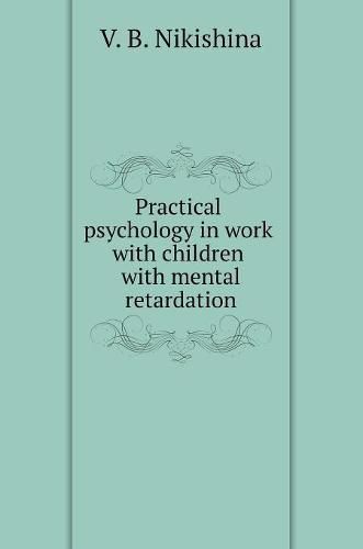 Cover image for Practical psychology in work with children with mental retardation