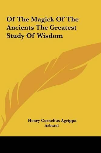 Cover image for Of the Magick of the Ancients the Greatest Study of Wisdom