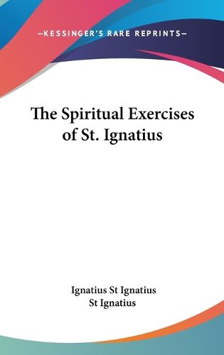 Cover image for The Spiritual Exercises Of St. Ignatius
