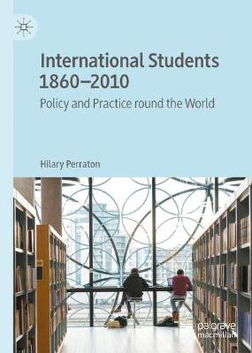 Cover image for International Students 1860-2010: Policy and Practice round the World