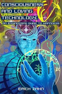 Cover image for Consciousness and Loving Technology