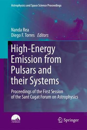 Cover image for High-Energy Emission from Pulsars and their Systems: Proceedings of the First Session of the Sant Cugat Forum on Astrophysics