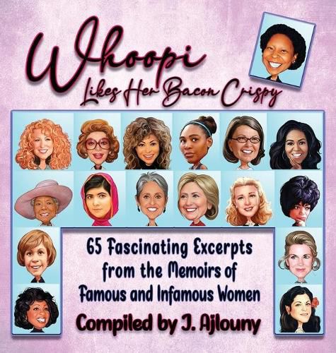 Cover image for Whoopi Likes Her Bacon Crispy: 65 Fascinating Excerpts from the Memoirs of Famous and Infamous Women