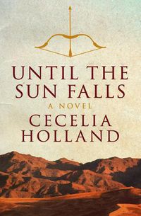 Cover image for Until the Sun Falls: A Novel