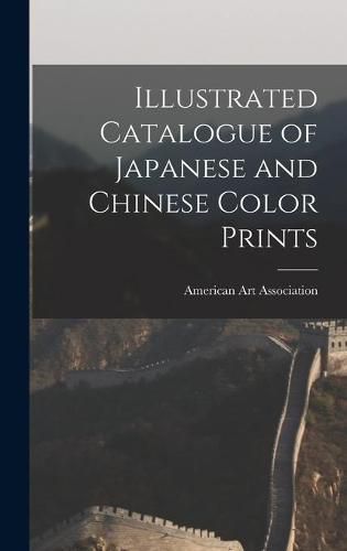 Cover image for Illustrated Catalogue of Japanese and Chinese Color Prints