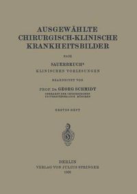 Cover image for Ausgewahlte Chirurgisch-Klinische Krankheitsbilder: Nach Sauerbruchs Klinischen Vorlesungen