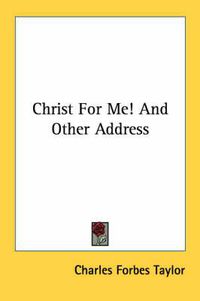 Cover image for Christ for Me! and Other Address