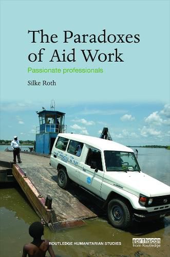 Cover image for The Paradoxes of Aid Work: Passionate Professionals