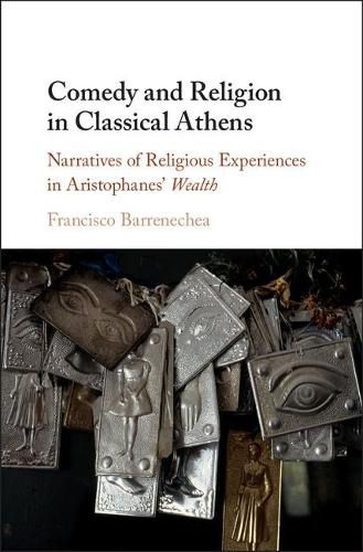 Cover image for Comedy and Religion in Classical Athens: Narratives of Religious Experiences in Aristophanes' Wealth