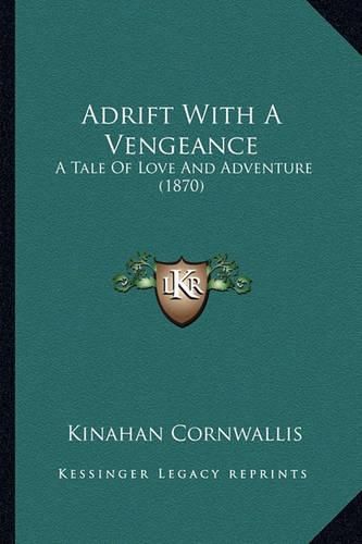 Adrift with a Vengeance: A Tale of Love and Adventure (1870)