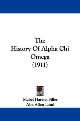 Cover image for The History of Alpha Chi Omega (1911)