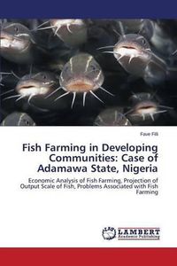 Cover image for Fish Farming in Developing Communities: Case of Adamawa State, Nigeria