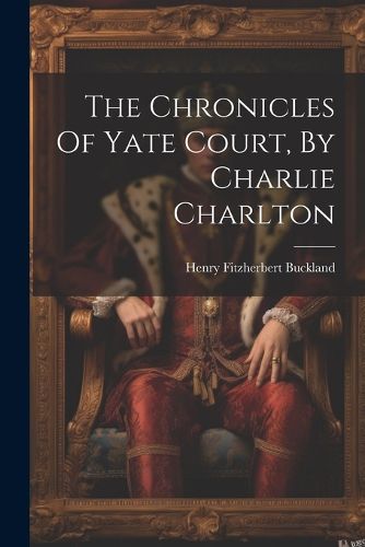 The Chronicles Of Yate Court, By Charlie Charlton