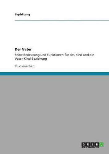 Cover image for Der Vater. Bedeutung und Funktionen fur das Kind und die Vater-Kind-Beziehung