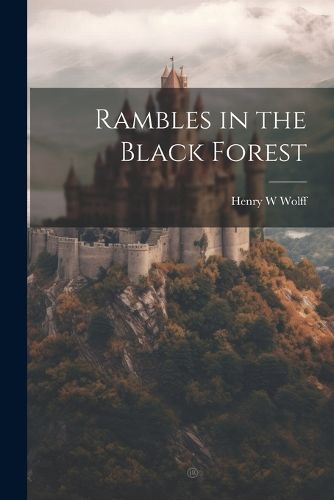 Rambles in the Black Forest