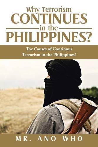 Cover image for Why Terrorism Continues in the Philippines?: The Causes of Continous Terrorism in the Philippines?