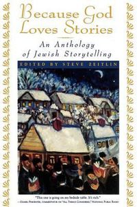 Cover image for Because God Loves Stories: An Anthology of Jewish Storytelling