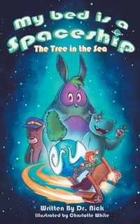 Cover image for My Bed Is a Spaceship: The Tree in the Sea