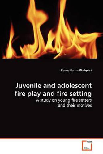Cover image for Juvenile and Adolescent Fire Play and Fire Setting