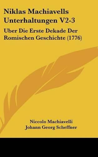 Cover image for Niklas Machiavells Unterhaltungen V2-3: Uber Die Erste Dekade Der Romischen Geschichte (1776)