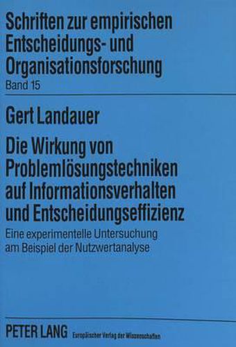 Cover image for Die Wirkung Von Problemloesungstechniken Auf Informationsverhalten Und Entscheidungseffizienz: Eine Experimentelle Untersuchung Am Beispiel Der Nutzwertanalyse