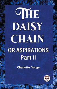 Cover image for THE DAISY CHAIN OR ASPIRATIONS Part-II